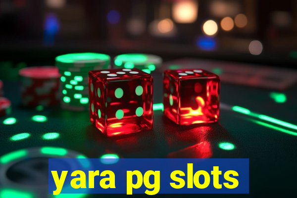 yara pg slots